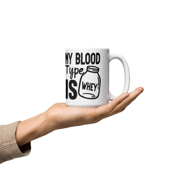 My Blood Type is Whey White glossy mug